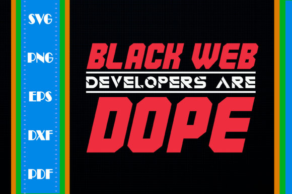 Black Webs Developers Are Dope Graphics & Print Templates