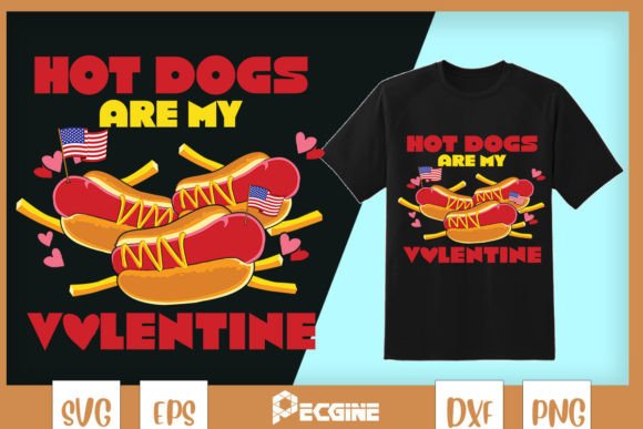 Hot Dogs Are My Valentine