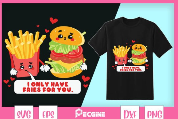 I Only Have Fries for You Burger: Graphics for Crafts Brands