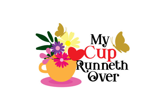My Cup Runneth Over: Crafts & Quotes for Handmade Joy