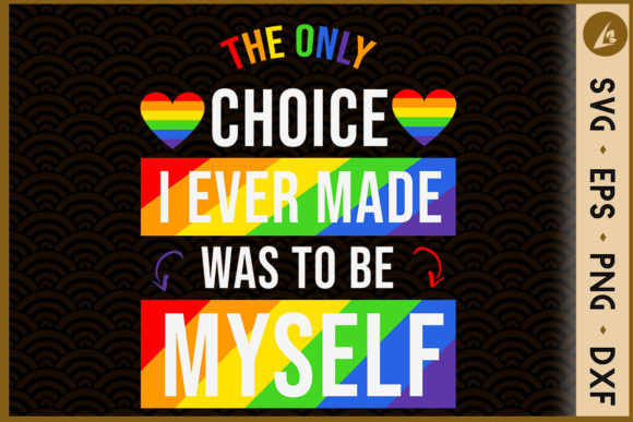 Only Choice to Be Myself LGBT Pride Graphics