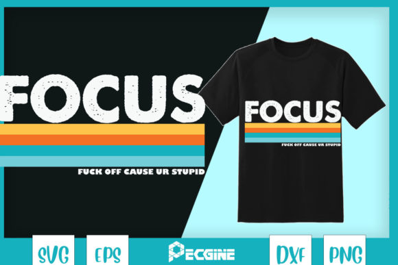 Retro Funny FOCUS Graphics for T-Shirt Designs