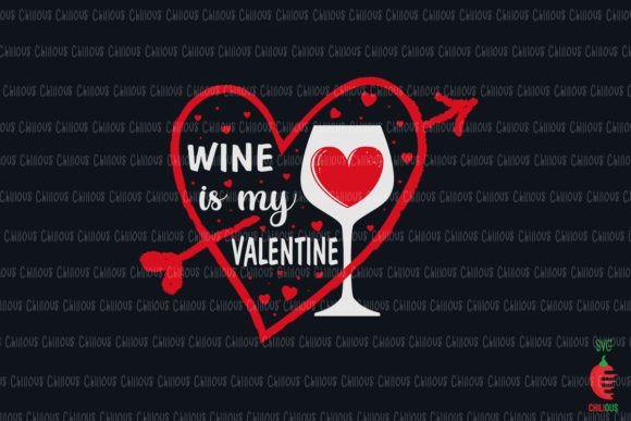Wine Is My Valentine Graphics for Crafts Projects